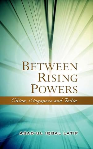 Immagine del venditore per Between Rising Powers : China, Singapore and India venduto da AHA-BUCH GmbH