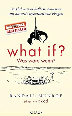 Bild des Verkufers fr What if? Was wre wenn?: Wirklich wissenschaftliche Antworten auf absurde hypothetische Fragen zum Verkauf von Preiswerterlesen1 Buchhaus Hesse