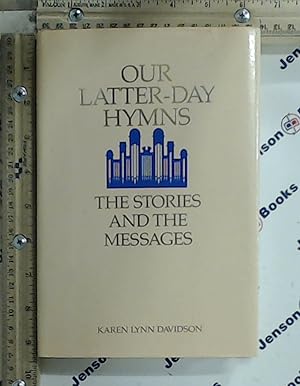 Imagen del vendedor de Our Latter-Day Hymns: The Stories and the Messages a la venta por Jenson Books Inc