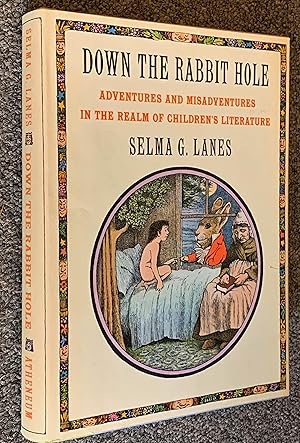 Down the Rabbit Hole; Adventures & Misadventures in the Realm of Children's Literature