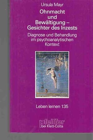 Bild des Verkufers fr Ohnmacht und Bewltigung : Gesichter des Inzests ; Diagnose und Behandlung im psychoanalytischen Kontext. Leben lernen ; 135. zum Verkauf von Fundus-Online GbR Borkert Schwarz Zerfa