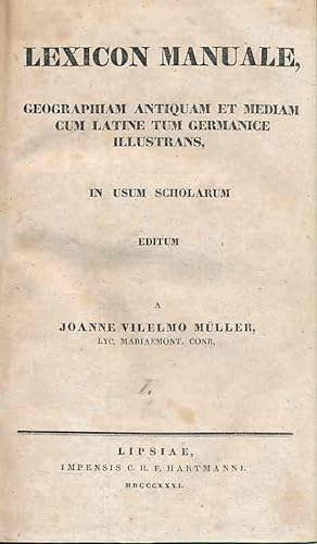 Lexicon manuale geographiam antiquam et mediam cum latine tum germanice illustrans, in usum schol...