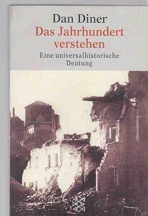 Bild des Verkufers fr Das Jahrhundert verstehen : eine universalhistorische Deutung. Fischer ; 14766 zum Verkauf von Fundus-Online GbR Borkert Schwarz Zerfa