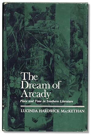 Imagen del vendedor de The Dream of Arcady, Place and Time in Southern Literature a la venta por Ian Brabner, Rare Americana (ABAA)