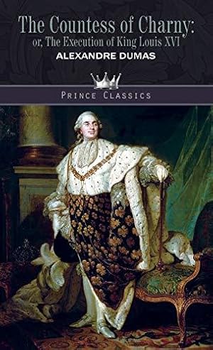 Seller image for The Countess of Charny; or, The Execution of King Louis XVI (Prince Classics) for sale by WeBuyBooks