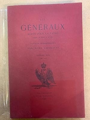 Les Généraux morts pour la Patrie. Armées de terre et de mer. Notices biographiques par Noël Char...