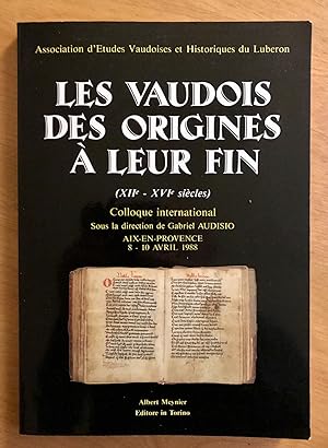 Les Vaudois des origines à leur fin (XII-XVI siècles). Colloque international (Aix-en-Provence, 8...
