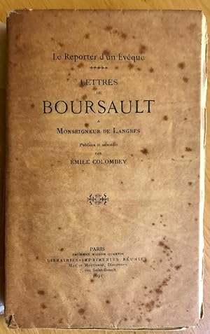 Le reporter dun évêque. Lettres de Boursault à Monseigneur de Langres publiées et annotées par Ém...