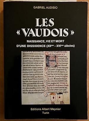 Les vaudois : naissance vie et mort d'une dissidence ( XIIe - XVIe siècle).