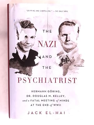 Seller image for The Nazi and the Psychiatrist: Hermann Goring, Dr. Douglas M. Kelley, and a Fatal Meeting of Minds at the End of WWII for sale by crossborderbooks