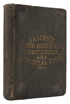 Six Months in South Australia; with some account of Port Philip and Portland Bay, in Australia Fe...