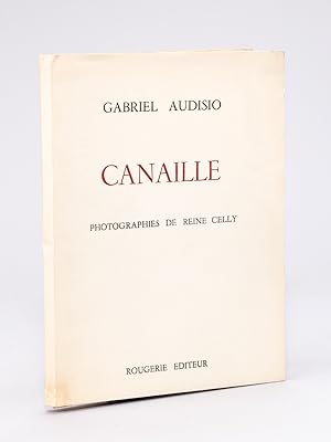 Canaille. Photographies de Reine Celly [ Edition originale - Livre dédicacé par l'auteur ]