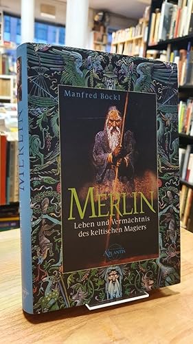 Merlin - Leben und Vermächtnis des keltischen Magiers,