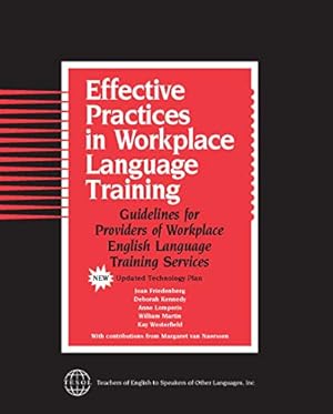 Seller image for Effective Practices in Workplace Language Training by Joan Friedenberg, Deborah Kennedy, Anne Lomperis, William Martin, Kay Westerfield [Paperback ] for sale by booksXpress