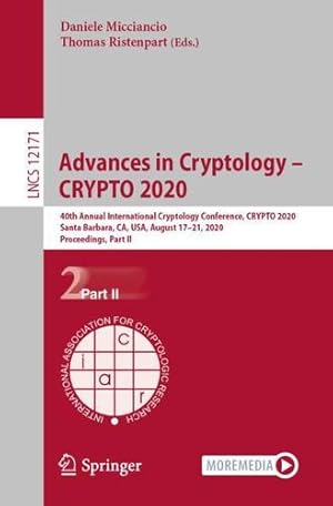 Image du vendeur pour Advances in Cryptology â   CRYPTO 2020: 40th Annual International Cryptology Conference, CRYPTO 2020, Santa Barbara, CA, USA, August 17â  21, 2020, . (Lecture Notes in Computer Science (12171)) [Paperback ] mis en vente par booksXpress
