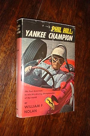 Phill Hill : Yankee Champion : Team Ferrari - Le Mans, Formula One and Sebring sportscar races