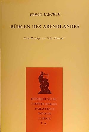 Seller image for Brgen des Abendlandes : neue Beitrge zur "Idee Europa". Heinrich Seuse, Elsbeth Stagel, Paracelsus, Novalis, Leibniz u.a. for sale by Logo Books Buch-Antiquariat
