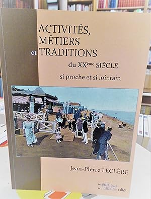 activites métiers et traditions du XXe siècle si proche et si lointain