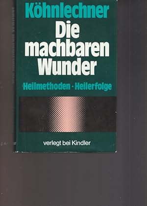 Die nachbaren Wunder. Heilmethoden, Heilerfolge.