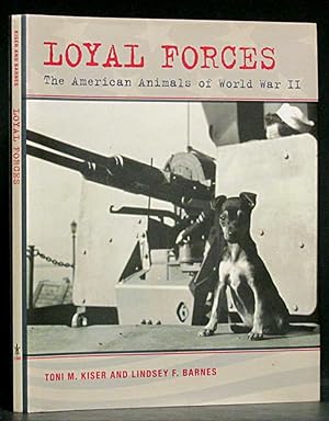 Loyal Forces: The American Animals of World War II (SIGNED)