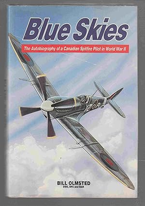 Seller image for Blue Skies The Autobiography of a Canadian Spitfire Pilot in World War II for sale by Riverwash Books (IOBA)