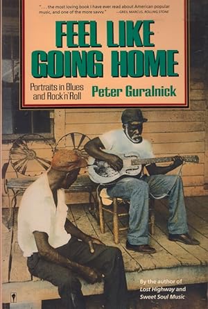 Feel Like Going Home: Portraits in Blues & Rock 'N' Roll