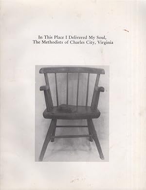 Seller image for In This Place I Delivered My Soul, The Methodists of Charles City, Virginia for sale by Americana Books, ABAA