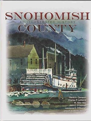 Imagen del vendedor de SNOHOMISH COUNTY - AN ILLUSTRATED HISTORY a la venta por Easton's Books, Inc.