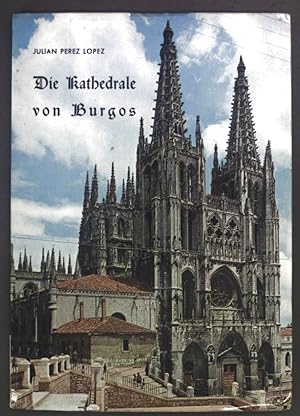 Bild des Verkufers fr Die Kathedrale von Burgos. zum Verkauf von books4less (Versandantiquariat Petra Gros GmbH & Co. KG)