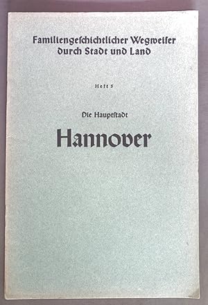 Bild des Verkufers fr Die Hauptstadt Hannover. Familiengeschichtlicher Wegweiser durch Stadt und Land Heft 5. zum Verkauf von books4less (Versandantiquariat Petra Gros GmbH & Co. KG)