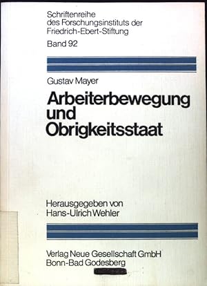 Seller image for Arbeiterbewegung und Obrigkeitsstaat. Schriftenreihe des Forschungsinstituts der Friedrich-Ebert-Stiftung ; bd. 92; for sale by books4less (Versandantiquariat Petra Gros GmbH & Co. KG)