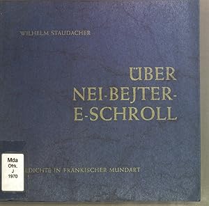 Immagine del venditore per ber Nei-Bejter-E-Schroll. Gedichte im Rothenburger Dialekt der frnkischen Mundart. Mundartliterarische Reihe Band 3. venduto da books4less (Versandantiquariat Petra Gros GmbH & Co. KG)