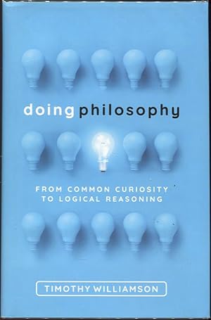 Bild des Verkufers fr Doing Philosophy; From Common Curiosity to Logical Reasoning zum Verkauf von Evening Star Books, ABAA/ILAB