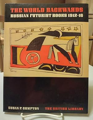 Image du vendeur pour The World Backwards: Russian Futurist Books 1912-16 mis en vente par Structure, Verses, Agency  Books