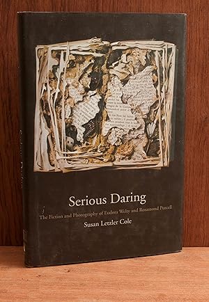 Seller image for Serious Daring: The Fiction and Photography of Eudora Welty and Rosamond Purcell for sale by Snowden's Books