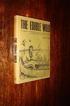 Seller image for The Edible Wild: A Complete Cookbook and Guide to Edible Wild Plants in Canada and Eastern North America (1st printing) for sale by Medium Rare Books