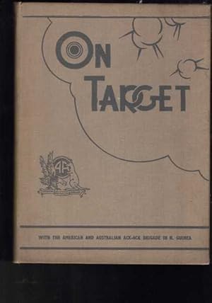 On Target with the American and Australian Anti-Aircraft Brigade in New Guinea