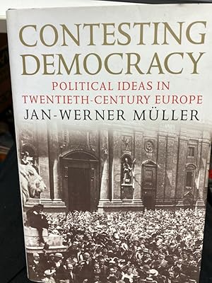 Image du vendeur pour Contesting Democracy: Political Ideas in Twentieth-Century Europe mis en vente par bookmarathon