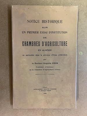 Notice historique sur un premier essai dInstitution de Chambres dAgriculture en Algérie en part...