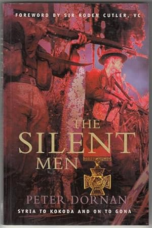 Seller image for The Silent Men. Syria to Kokoda and on to Gona. for sale by Time Booksellers