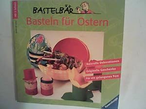 Bild des Verkufers fr Basteln fr Ostern. Bastelbr. Reizvolle Dekorationen. Originelle Geschenke fr ein gelungenes Fest. zum Verkauf von ANTIQUARIAT FRDEBUCH Inh.Michael Simon