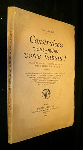 Imagen del vendedor de Construisez vous-mme votre bateau ! Plate de 2 m. 40, Vedette de 2 m. 80, Vedette  propulseur de 5 m. 40 a la venta por Abraxas-libris