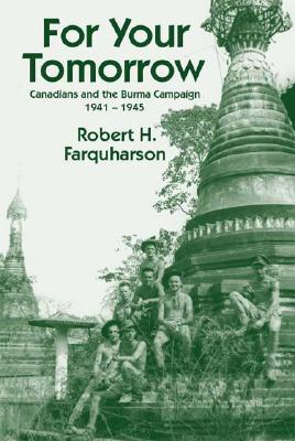 Immagine del venditore per For Your Tomorrow: Canadians and the Burma Campaign, 1941-1945 (Paperback or Softback) venduto da BargainBookStores