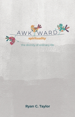Imagen del vendedor de Awkward Spirituality: The Divinity of Ordinary Life (Paperback or Softback) a la venta por BargainBookStores
