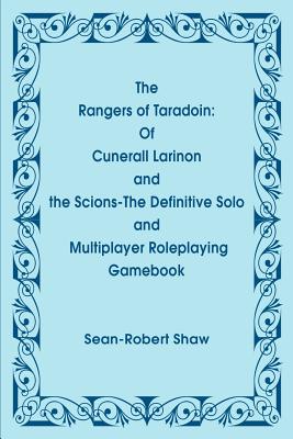 Immagine del venditore per The Rangers of Taradoin: Of Cuneral Larinon and the Scions--The Definitive Solo and Multiplayer Roleplaying Gamebook (Paperback or Softback) venduto da BargainBookStores