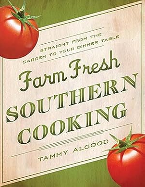 Seller image for Farm Fresh Southern Cooking: Straight from the Garden to Your Dinner Table (Paperback or Softback) for sale by BargainBookStores