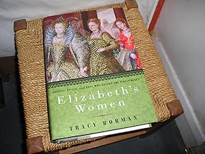 Seller image for Elizabeth's Women. Friends, Rivals, and Foes Who Shaped the Virgin Queen for sale by Lyndon Barnes Books