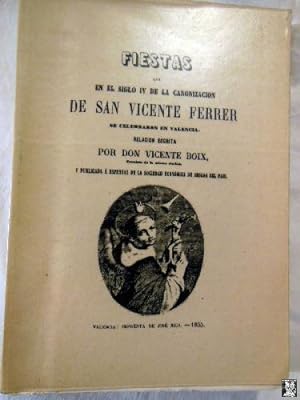 FIESTAS QUE EL SIGLO IV DE LA CANONIZACION DE SAN VICENTE FERRER SE CELEBRARON EN VALENCIA (Facsí...
