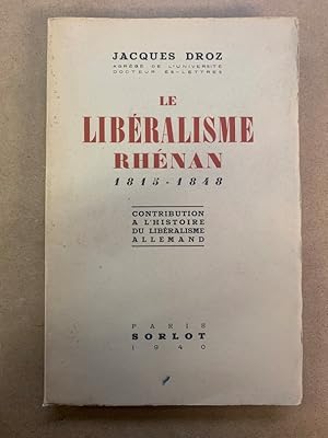 Le Libéralisme Rhénan, 1815-1848. Contribution à lhistoire du libéralisme Allemand