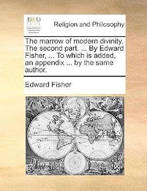Seller image for The Marrow of Modern Divinity. the Second Part. . by Edward Fisher, . to Which Is Added, an Appendix . by the Same Author. (Paperback or Softback) for sale by BargainBookStores